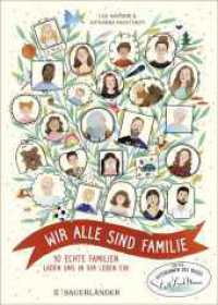 Wir alle sind Familie (Stadt Land Mama) : 10 echte Familien laden uns in ihr Leben ein | Ein wunderbar berührendes Kinderbuch ab 5 Jahren über Familienkonstellationen （1. Auflage. 2022. 64 S. 121 farbige Abbildungen. 247.00 mm）