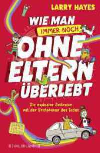 Wie man ohne Eltern überlebt - immer noch! Die explosive Zeitreise mit der Bratpfanne des Todes : Eine lustige und verrückte Geschichte für Jungs und Mädchen! (Wie man ohne Eltern überlebt 2) （1. Auflage. 2023. 352 S. 120 s/w Abbildungen. 220.00 mm）