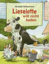 Lieselotte will nicht baden : Pappbilderbuch über Körperhygiene ab 2 (Kuh Lieselotte 21) （1. Auflage. 2023. 26 S. 28 farbige Abbildungen. 195.00 mm）