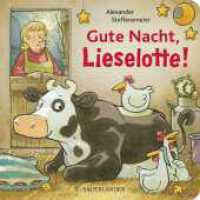 Gute Nacht, Lieselotte! : Pappbilderbuch über das Einschlafen ab 2 (Kuh Lieselotte) （1. Auflage. 2023. 26 S. 12 farbige Abbildungen. 181.00 mm）
