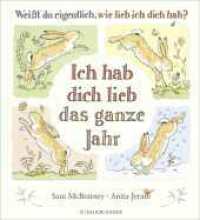 Weißt du eigentlich, wie lieb ich dich hab? Ich hab dich lieb das ganze Jahr : Jahreszeitenbuch für Kinder ab 4 Jahren _ Ein besonderes Geschenk zu Ostern, Geburtstag oder Kindergartenstart （2. Aufl. 2023. 72 S. 59 farbige Abbildungen. 240.00 x 270.00 mm）