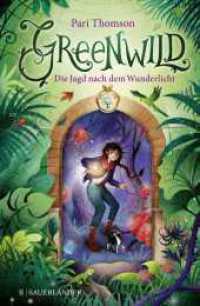 Greenwild - Die Jagd nach dem Wunderlicht : Greenwild-Trilogie, Band 1 (Greenwild 1) （1. Auflage. 2023. 384 S. 31 s/w Abbildungen. 218.00 mm）