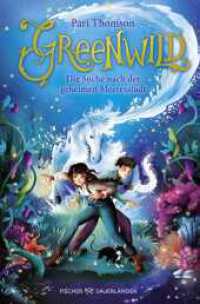 Greenwild - Die Suche nach der geheimen Meeresstadt : Fortsetzung des Fantasy-Abenteuers ab 10 Jahren (Greenwild 2) （1. Auflage. 2024. 384 S. 25 s/w Abbildungen. 217.00 mm）