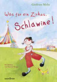 Was für ein Zirkus, Schlawine! （1. Auflage. 2012. 64 S. m. zahlr. farb, Abb. 246.00 mm）