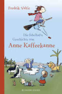 Die fabelhafte Geschichte von Anne Kaffeekanne （4. Aufl. 2014. 128 S. m. farb. Illustr. 247.00 mm）