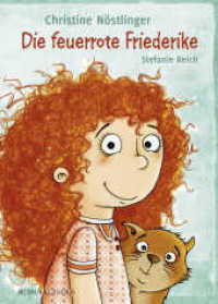 Die feuerrote Friederike （7. Aufl. 2013. 78 S. Durchgehend farbig illustriert. 247.00 mm）