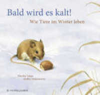 Bald wird es kalt! : Mit Klappseiten (Kinder wissen mehr!) （11. Aufl. 2002. 32 S. m. zahlr. bunten Bild. 217.00 mm）