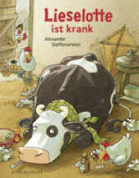 Lieselotte ist krank : Bilderbuch über das Kranksein für Kinder ab 4 (Kuh Lieselotte 12) （9. Aufl. 2013. 32 S. m. zahlr. bunten Bild. 307.00 mm）
