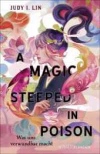 A Magic Steeped in Poison - Was uns verwundbar macht : Band 1 | Deutsche Ausgabe. Der neue magisch, sinnliche Spiegel Bestseller. (Das Buch der Tee-Magie 1) （1. Auflage. 2023. 480 S. 2 s/w Abbildungen. 220.00 mm）