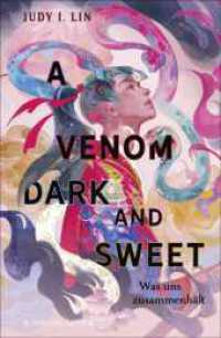A Venom Dark and Sweet - Was uns zusammenhält : Spannendes Finale der epischen Dilogie! Fantasy vor asiatischem Setting mit rebellischen und starken Heldinnen (Das Buch der Tee-Magie 2) （1. Auflage. 2023. 448 S. 220.00 mm）