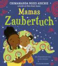 Mamas Zaubertuch : liebevolles Bilderbuch für Kinder ab 3 Jahre _ eine Geschichte für die Vielfalt im Kinderzimmer von Weltliteratur-Stimme Adichie （1. Auflage. 2023. 32 S. 24 farbige Abbildungen. 287.00 mm）