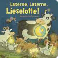 Laterne, Laterne, Lieselotte! : buntes Pappbilderbuch für Kinder ab 2 Jahre mit Kuh Lieselotte zum Thema Laternenumzug _ Lieselotte-Geschichte für Herbst und Winter (Kuh Lieselotte 22) （3. Aufl. 2023. 22 S. durchgehend farbig illustriert. 180.00 mm）