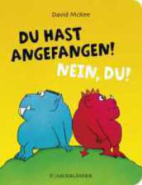 Du hast angefangen! Nein, du! : Bilderbuchklassiker in stabiler und handlicher Pappausgabe für Kinder ab 3 Jahren _ Vertragen lernen in Famile, Kita und Kindergarten （1. Auflage. 2023. 26 S. durchgehend farbig Illustriert. 194.00 mm）