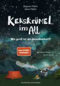 Kekskrümel im All. Wie groß ist die Unendlichkeit? : MINT Vorlesebuch mit Kinderwissen über das Weltall _ Für die ganze Familie und Kinder ab 5 Jahren （6. Aufl. 2024. 96 S. 57 farbige Abbildungen. 240.00 mm）