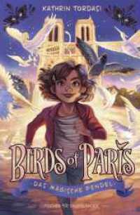Birds of Paris - Das magische Pendel : Start der magischen Kinderbuchreihe ab 10 (Vögel von Paris Reihe 1) （1. Auflage. 2024. 272 S. 30 s/w Abbildungen. 219.00 mm）