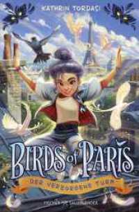 Birds of Paris - Der verborgene Turm : Fortsetzung der magischen Kinderbuchreihe ab 10 (Vögel von Paris Reihe 2) （1. Auflage. 2025. 272 S. 218.00 mm）