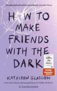 How to Make Friends with the Dark : Jugendroman über Trauer, Verlust und Hoffnung _ Für alle Leser von BookTok-Bestseller »Girl in Pieces« (Girl in Pieces 1) （1. Auflage. 2023. 464 S. 1 s/w-Abbildung. 214.00 mm）
