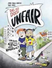 Das ist doch unfair! : Warum gibt es Armut und Reichtum? | Sachbuch ab 7 Jahren _ Kinderbuch über Armut und soziale Gerechtigkeit （1. Auflage. 2024. 40 S. 18 farbige Abbildungen. 306.00 mm）