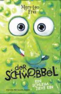 Der Schwobbel - Ein Schleim zieht ein : Für Fans von verrückten und coolen Geschichten I Lustiges Kinderbuch ab 9 Jahren （3. Aufl. 2024. 208 S. 20 s/w Abbildungen. 220.00 mm）