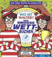 Wo ist Walter? Das große Wettsuchen : Das Kult-Wimmelbuch jetzt als Suchspiel für die ganze Familie! (Wo ist Walter? / Where's Wally?) （1. Auflage. 2024. 24 S. 22 farbige Abbildungen. 276.00 mm）