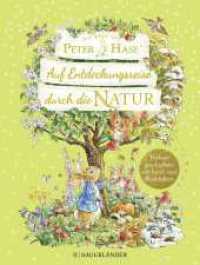 Die Welt von Peter Hase Auf Entdeckungsreise durch die Natur : Vorlesegeschichten mit Spiel- und Bastelideen  | Jahreszeiten Mitmachbuch für Kinder ab 5 Jahren _ Geschenk für Peter Hase-Fans （1. Auflage. 2024. 144 S. 117 farbige Abbildungen. 261.00 mm）