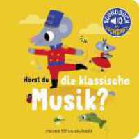 H&ouml;rst du die klassische Musik? : Soundbuch mit Klassik f&uuml;r die Kleinsten. Pappbilderbuch mit Ger&auml;uschen ab 18 Monaten （1. Auflage. 2024. 16 S. 10 farbige Abbildungen. 165.00 x 167.00 mm）
