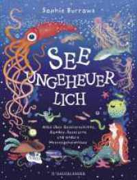 Seeungeheuerlich : Alles über Geisterschiffe, Zombie-Seesterne und andere Meeresgeheimnisse | Spannendes Kindersachbuch ab 6 Jahren （1. Auflage. 2024. 64 S. 33 farbige Abbildungen. 287.00 mm）