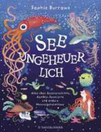 Seeungeheuerlich : Alles über Geisterschiffe, Zombie-Seesterne und andere Meeresgeheimnisse | Spannendes Kindersachbuch ab 8 Jahren （1. Auflage. 2024. 64 S. 33 farbige Abbildungen. 279.00 mm）