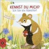 Kennst du mich? Ich bin ein Hamster! : Ein Sachbilderbuch für neugierige Kinder ab 2 Jahren | Pappbilderbuch ab 2 Jahren _ Mit erstem Sachwissen über Tierkinder (Kennst du mich? 4) （1. Auflage. 2024. 18 S. 28 farbige Abbildungen. 180.00 mm）