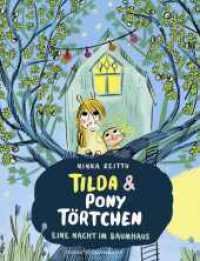 Tilda und Pony Törtchen - Eine Nacht im Baumhaus : Kunterbuntes Bilderbuch über (Tier-)Freundschaft und Mut _ Für Kinder ab 4 Jahren (Tilda und Pony Törtchen Reihe 2) （1. Auflage. 2024. 40 S. 28 farbige Abbildungen. 306.00 mm）