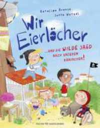 Wir Eierlöcher ... und die wilde Jagd nach unserem Kaninchen : Ein Bilderbuch über Freundschaft und eine mutige Kinderbande I Lustige Geschichte zum Vorlesen für Kinder ab 4 Jahren (Wir Eierlöcher ... 2) （1. Auflage. 2025. 32 S. 300.00 mm）