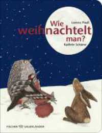 Wie weihnachtelt man? : Wunderschöne Weihnachtsgeschichte als Pappbilderbuch für Kinder ab 2 Jahren （1. Auflage. 2024. 26 S. 12 farbige Abbildungen. 194.00 mm）