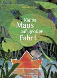 Kleine Maus auf großer Fahrt : Abenteuerliche Bilderbuchgeschichte zum Vorlesen für Kinder ab 4 Jahren （1. Auflage. 2025. 56 S. 306.00 mm）