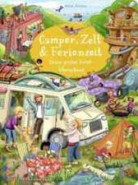 Camper, Zelt und Ferienzeit. Unser großes Reise-Wimmelbuch : Urlaub-Wimmelbuch für Autofahrten und zur Vorbereitung auf den ersten gemeinsamen Urlaub （1. Auflage. 2025. 16 S. 7 farbige Abbildungen. 314.00 mm）