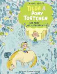 Tilda und Pony Törtchen : Ein Pony ist eifersüchtig | Bilderbuch über Freundschaft und Versöhnung ab 4 Jahren (Tilda und Pony Törtchen Reihe 3) （1. Auflage. 2025. 40 S. 999 Abb. 306.00 mm）