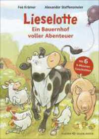 Lieselotte - Ein Bauernhof voller Abenteuer : Wimmliges Bilderbuch zum Vorlesen von Kuh Lieselotte und ihren Freunden für Kinder ab 5 （1. Auflage. 2025. 96 S. 80 farbige Abbildungen. 246.00 mm）