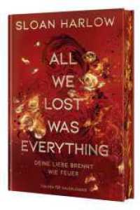 All We Lost Was Everything - Deine Liebe brennt wie Feuer : Die neue Romantic Suspense der Autorin von »Everything we never said«: Eine gefährliche Liebe mit Haters-to-Lovers Trope （1. Auflage. 2025. 416 S. 215.00 mm）