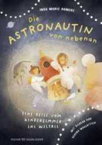 Die Astronautin von nebenan. Eine Reise vom Kinderzimmer ins Weltall : MINT-Vorlesebuch mit verblüffendem Sachwissen über die Raumfahrt | Für die ganze Familie und Kinder ab 5 Jahren （1. Auflage. 2025. 160 S. 240.00 mm）