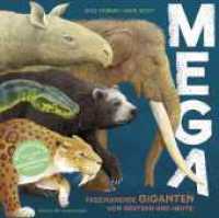 MEGA : Faszinierende Giganten von gestern und heute | Cooles Sachbuch für Kinder ab 7 Jahren und alle Fans der Superlativen! Tolles Geschenk voller spannendem Tierwissen für Grundschulkinder （1. Auflage. 2025. 128 S. 999 farbige Abbildungen）