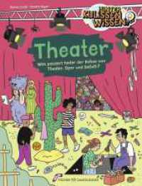 HinterKulissenWissen - Theater : Was passiert hinter der B&uuml;hne von Theater, Oper und Ballett? | F&uuml;r neugierige Kinder ab 7 Jahren: Ein Blick hinter die Kulissen mit Sachwissen, Wimmelbildern und Comics (HinterKulissenWissen) （1. Auflage）