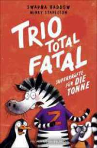 Trio total fatal: Superkräfte für die Tonne : Comic Roman für Kinder ab 10 Jahre _ Witzige Bilder und einfache Texte begeistern Comicfans sowie Lesemuffel （1. Auflage. 2025. 208 S. 192 Abb. 215.00 mm）