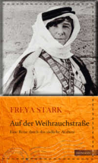 Auf der Weihrauchstraße : Eine Reise durch das südliche Arabien. Mit e. Nachw. v. Susanne Gretter (Die kühne Reisende) （2017. 376 S. m. 1 Abb. u. 2 Übersichts-Ktn. 215 mm）