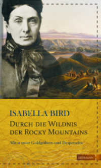 Durch die Wildnis der Rocky Mountains : Allein unter Goldgräbern und Desperados (Die kühne Reisende) （1. Aufl. 2017. 281 S. 22 cm）
