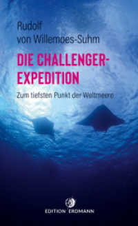 Die Challenger-Expedition : Zum tiefsten Punkt der Weltmeere | Die Geburtsstunde der Tiefseeforschung (Die 100 bedeutendsten Entdecker 16) （2022. 320 S. farbige Karten auf den Umschlaginnenseiten. 210 mm）