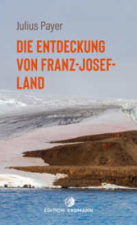Die Entdeckung von Franz-Josef-Land : 1872-1874 | Die 100 bedeutendsten Entdecker | Der abenteuerliche Bericht einer Nordpolexpedition (Die 100 bedeutendsten Entdecker 22) （1. 2025. 320 S. 205 mm）
