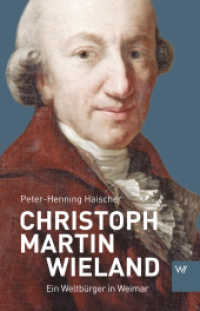 Christoph Martin Wieland : Ein Weltbürger in Weimar (Kleine Personenreihe) （2014. 152 S. zahlr. farb. Abb. 210 mm）