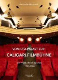 Vom Ufa-Palast zur Caligari FilmB&uuml;hne : Ein Wiesbadener Kinohaus 1926-2026 （1.）