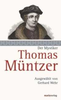 Thomas Müntzer : Der Mystiker （2015. 160 S. 200 mm）