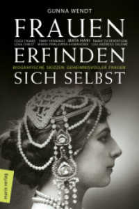 Frauen erfinden sich selbst : Biografische Skizzen geheimnisvoller Frauen: Mata Hari, Coco Chanel, Lena Christ, Emmy Hennings, Fanny zu Reventlow, Maria Pawlowna Romanowa （2018. 240 S. 200 mm）