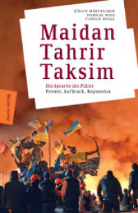 Maidan - Tahrir - Taksim : Die Sprache der Plätze - Protest, Aufbruch, Repression （2017. 120 S. 21 cm）